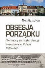 Okładka - Obsesja porządku - Niels Gutschow