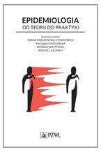 Okładka - Epidemiologia. Od teorii do praktyki - Iwona Paradowska-Stankiewicz, Magdalena Rosińska, Bogdan Wojtyniak, Andrzej Zieliński