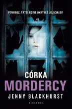 Okładka - CÓRKA MORDERCY - Jenny Blackhurst