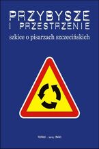 Okładka - Przybysze i przestrzenie - Artur Daniel Liskowacki, Bogdan Twardochleb