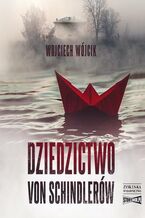 Okładka - Dziedzictwo von Schindlerów - Wojciech Wójcik