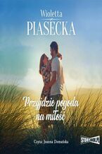 Okładka - Przyjdzie pogoda na miłość - Wioletta Piasecka