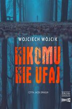 Okładka - Nikomu nie ufaj - Wojciech Wójcik