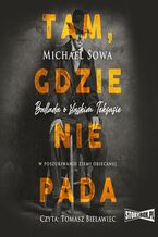 Okładka - Tam, gdzie nie pada - Michael Sowa