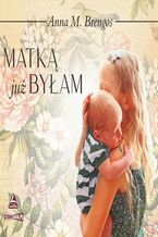 Okładka - Matką już byłam - Anna M. Brengos