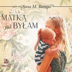 Okładka - Matką już byłam - Anna M. Brengos
