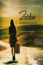 Okładka - Zośka. Tom 1. Dopóki biło serce - Anna Stryjewska