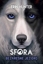 Okładka - Sfora (Tom 5). Bezkresne jezioro - Erin Hunter