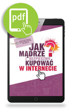 Okładka - Jak mądrze i bezpiecznie kupować w internecie? - Jagoda Kowalczyk, Artur Weber, Martyna Komorniczak, Andrzej Jabłoński