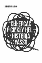 Okładka - Chłepcąc ciekły hel: Historia yassu - Sebastian Rerak
