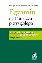 Okładka - Egzamin na tłumacza przysięgłego. Finanse i księgowość - zbiór dokumentów w języku włoskim - Katarzyna Biernacka-Licznar