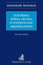 Okładka - Europejska spółka akcyjna w postępowaniu rejestrowym - Natalia Banaś