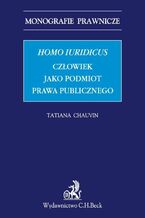 Okładka - Homo iuridicus. Człowiek jako podmiot prawa publicznego - Tatiana Chauvin