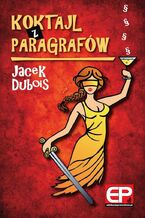 Okładka - Koktajl z paragrafów - Jacek Dubois