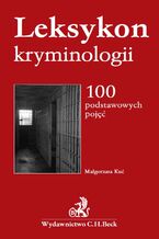 Okładka - Leksykon kryminologii. 100 podstawowych pojęć - Małgorzata Kuć
