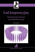 Okładka - Ład korporacyjny. Doświadczenia światowe oraz kierunki rozwoju - Jan Jeżak
