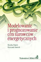 Okładka - Modelowanie i prognozowanie cen surowców energetycznych - Monika Papież, Sławomir Śmiech