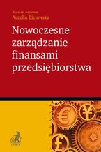 Okładka - Nowoczesne zarządzanie finansami przedsiębiorstwa - Aurelia Bielawska