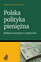Okładka - Polska polityka pieniężna Badanie teoretyczne i empiryczne - Michał Brzoza-Brzezina