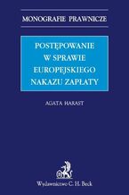 Okładka - Postępowanie w sprawie europejskiego nakazu zapłaty - Agata Harast