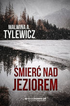 Okładka - Śmierć nad jeziorem - Malwina A. Tylewicz