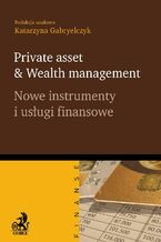 Okładka - Private asset & Wealth management. Nowe instrumenty i usługi finansowe - Katarzyna Gabryelczyk