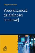 Okładka - Procykliczność działalności bankowej - Malgorzata Olszak