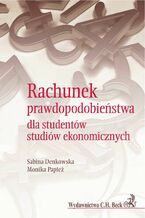 Okładka - Rachunek prawdopodobieństwa dla studentów studiów ekonomicznych - Sabina Denkowska, Monika Papież