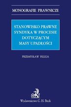 Okładka - Stanowisko prawne syndyka w procesie dotyczącym masy upadłości - Przemysław Feliga