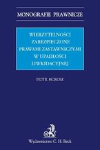 Okładka - Wierzytelności zabezpieczone prawami zastawniczymi w upadłości - Piotr Horosz