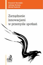 Okładka - Zarządzanie innowacjami w przemyśle spotkań - Krzysztof Borodako, Jadwiga Berbeka, Michał Rudnicki