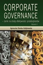 Okładka - Corporate governance - banki na straży efektywności przedsiębiorstw. Wydanie 3 - Agnieszka Słomka-Gołębiowska