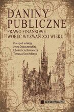 Okładka - Daniny publiczne. Prawo finansowe wobec wyzwań XXI wieku - Opracowanie zbiorowe