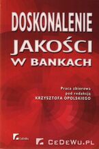 Okładka - Doskonalenie jakości w bankach. Rozdział 3. Zarządzanie jakością - Opracowanie zbiorowe