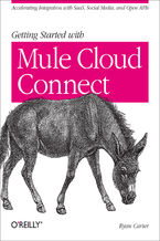 Okładka - Getting Started with Mule Cloud Connect. Accelerating Integration with SaaS, Social Media, and Open APIs - Ryan Carter