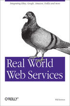 Okładka - Real World Web Services. Integrating EBay, Google, Amazon, FedEx and more - Will Iverson