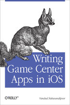 Okładka - Writing Game Center Apps in iOS. Bringing Your Players Into the Game - Vandad Nahavandipoor