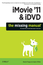 Okładka - iMovie '11 & iDVD: The Missing Manual - David Pogue, Aaron Miller