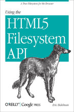 Okładka - Using the HTML5 Filesystem API. A True Filesystem for the Browser - Eric Bidelman