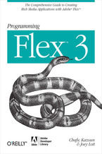 Okładka - Programming Flex 3. The Comprehensive Guide to Creating Rich Internet Applications with Adobe Flex - Chafic Kazoun, Joey Lott