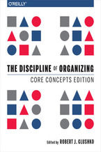Okładka - The Discipline of Organizing: Core Concepts Edition - Robert J. Glushko