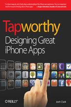 Okładka - Tapworthy. Designing Great iPhone Apps - Josh Clark