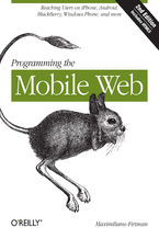 Okładka - Programming the Mobile Web. Reaching Users on iPhone, Android, BlackBerry, Windows Phone, and more. 2nd Edition - Maximiliano Firtman