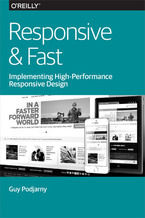 Okładka - Responsive & Fast. Implementing High-Performance Responsive Design - Guy Podjarny