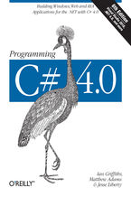 Okładka - Programming C# 4.0. Building Windows, Web, and RIA Applications for the .NET 4.0 Framework - Ian Griffiths, Matthew Adams, Jesse Liberty