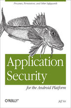 Okładka - Application Security for the Android Platform. Processes, Permissions, and Other Safeguards - Jeff Six