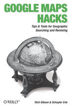 Okładka - Google Maps Hacks. Foreword by Jens & Lars Rasmussen, Google Maps Tech Leads - Rich Gibson, Schuyler Erle