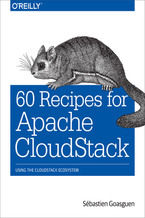 Okładka - 60 Recipes for Apache CloudStack. Using the CloudStack Ecosystem - Sébastien Goasguen