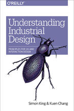 Okładka - Understanding Industrial Design. Principles for UX and Interaction Design - Simon King, Kuen Chang