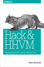 Okładka - Hack and HHVM. Programming Productivity Without Breaking Things - Owen Yamauchi